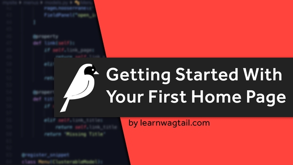 Getting Started With Your First Home Page in Wagtail CMS