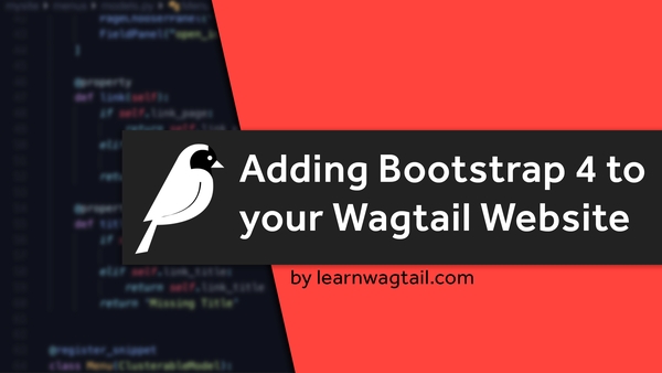 Adding a Bootstrap 4 Theme to Our Wagtail Website