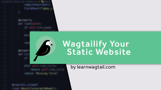 Wagtailify Your Static Website